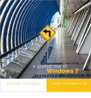 A Guided Tour of Microsoft Windows 7
