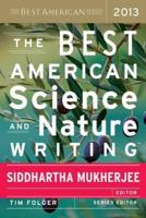 The Best American Science and Nature Writing 2013. Best American Science and Nature Writing