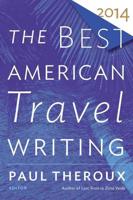 The Best American Travel Writing 2014. Best American Travel Writing