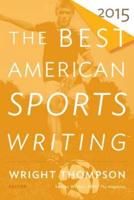 The Best American Sports Writing 2015. Best American Sports Writing