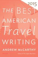 The Best American Travel Writing 2015. Best American Travel Writing