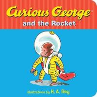 Curious George and the Rocket. Curious George Board Books