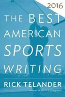 The Best American Sports Writing 2016. Best American Sports Writing