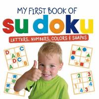 My First Book of Su Doku: Numbers, Letters, Colors, and Shapes [With Over 200 Stickers]