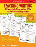 Teaching Writing: Differentiated Instruction With Leveled Graphic Organizers, Grades 1-3