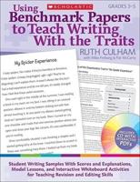 Using Benchmark Papers to Teach Writing With the Traits. Grades 3-5