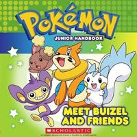 Pokémon Junior Handbook. Meet Buizel and Friends
