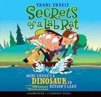 Secrets of a Lab Rat #2: Mom, There's a Dinosaur in Beeson's Lake - Audio Library Edition