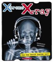 X-Treme X-Ray: See the World Inside Out!