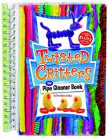 Twisted Critters: The Pipe Cleaner Book