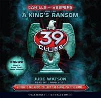A King's Ransom (The 39 Clues: Cahills Vs. Vespers, Book 2)
