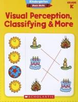 Visual Perception, Classifying & More, Grade K