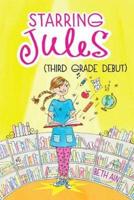 Starring Jules (Third Grade Debut)