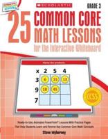 25 Common Core Math Lessons for the Interactive Whiteboard, Grade 3