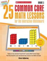 25 Common Core Math Lessons for the Interactive Whiteboard, Grade 5