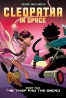 Cleopatra in Space. Book Two The Thief and the Sword