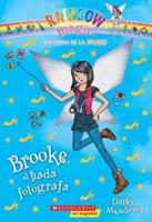 Las Hadas De La Moda #6: Brooke, El Hada Fotógrafa (Brooke the Photographer Fairy), Volume 6