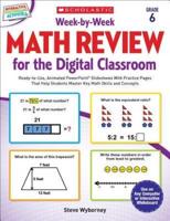 Week-By-Week Math Review for the Digital Classroom: Grade 6