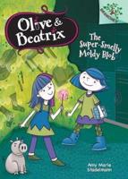 The Super-Smelly Moldy Blob: Branches Book (Olive & Beatrix #2) (Library Edition), 2