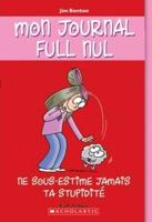 Mon Journal Full Nul: N? 7 - Ne Sous-Estime Jamais Ta Stupidit?