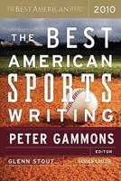 The Best American Sports Writing 2010. Best American Sports Writing