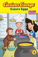 Curious George Colors Eggs Early Reader. Curious George TV Readers