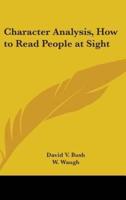 Character Analysis, How to Read People at Sight