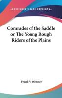Comrades of the Saddle or The Young Rough Riders of the Plains