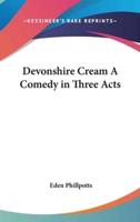 Devonshire Cream A Comedy in Three Acts