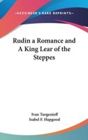 Rudin a Romance and A King Lear of the Steppes