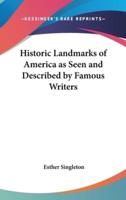 Historic Landmarks of America as Seen and Described by Famous Writers