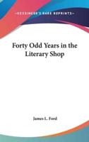 Forty Odd Years in the Literary Shop