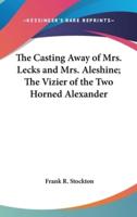 The Casting Away of Mrs. Lecks and Mrs. Aleshine; The Vizier of the Two Horned Alexander