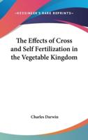 The Effects of Cross and Self Fertilization in the Vegetable Kingdom