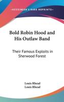Bold Robin Hood and His Outlaw Band