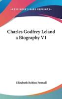 Charles Godfrey Leland a Biography V1