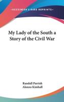 My Lady of the South a Story of the Civil War