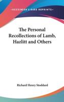 The Personal Recollections of Lamb, Hazlitt and Others