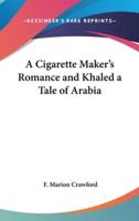 A Cigarette Maker's Romance and Khaled a Tale of Arabia