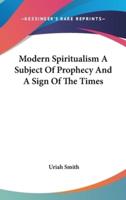 Modern Spiritualism A Subject Of Prophecy And A Sign Of The Times