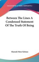 Between The Lines A Condensed Statement Of The Truth Of Being