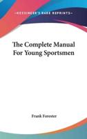 The Complete Manual For Young Sportsmen