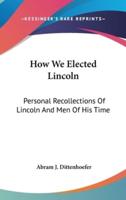 How We Elected Lincoln