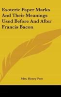 Esoteric Paper Marks And Their Meanings Used Before And After Francis Bacon