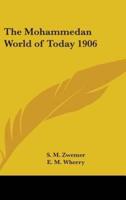The Mohammedan World of Today 1906