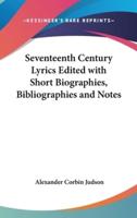 Seventeenth Century Lyrics Edited With Short Biographies, Bibliographies and Notes