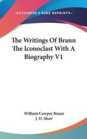 The Writings of Brann the Iconoclast With a Biography V1