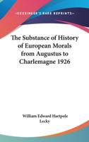 The Substance of History of European Morals from Augustus to Charlemagne 1926