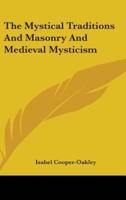 The Mystical Traditions And Masonry And Medieval Mysticism