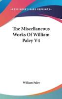 The Miscellaneous Works Of William Paley V4